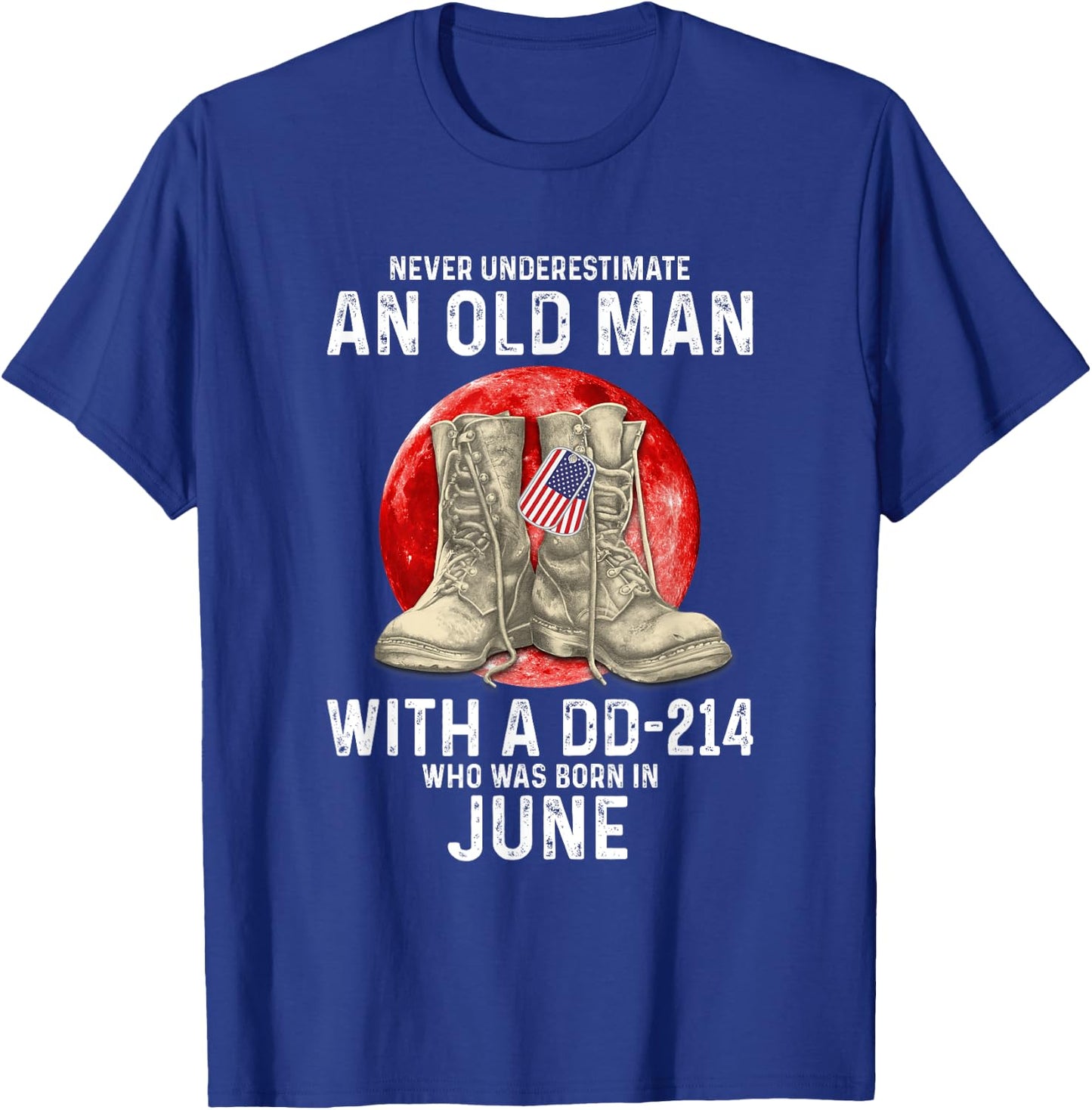 Never Underestimate An Old Man With A DD-214 June T-Shirt - T-Shirt | Royal