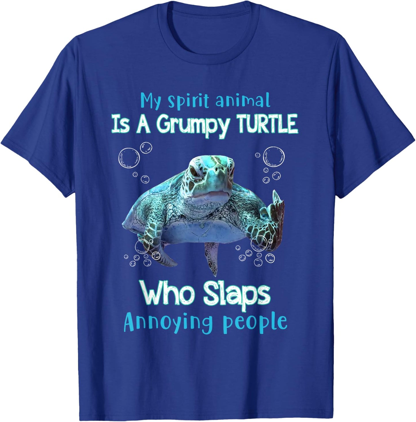 My Spirit Animal Is Grumpy Turtle Who Slaps Annoying People T-Shirt - T-Shirt | Royal