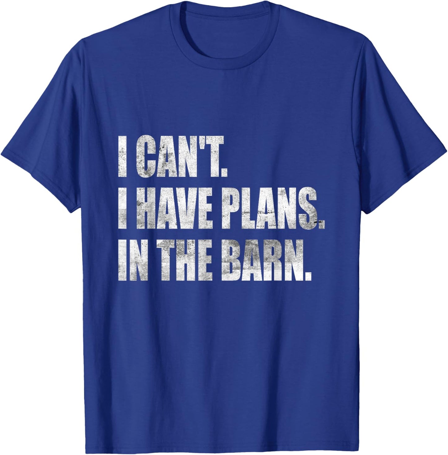 I Can't I Have Plans In The Barn T-Shirt - T-Shirt | Royal