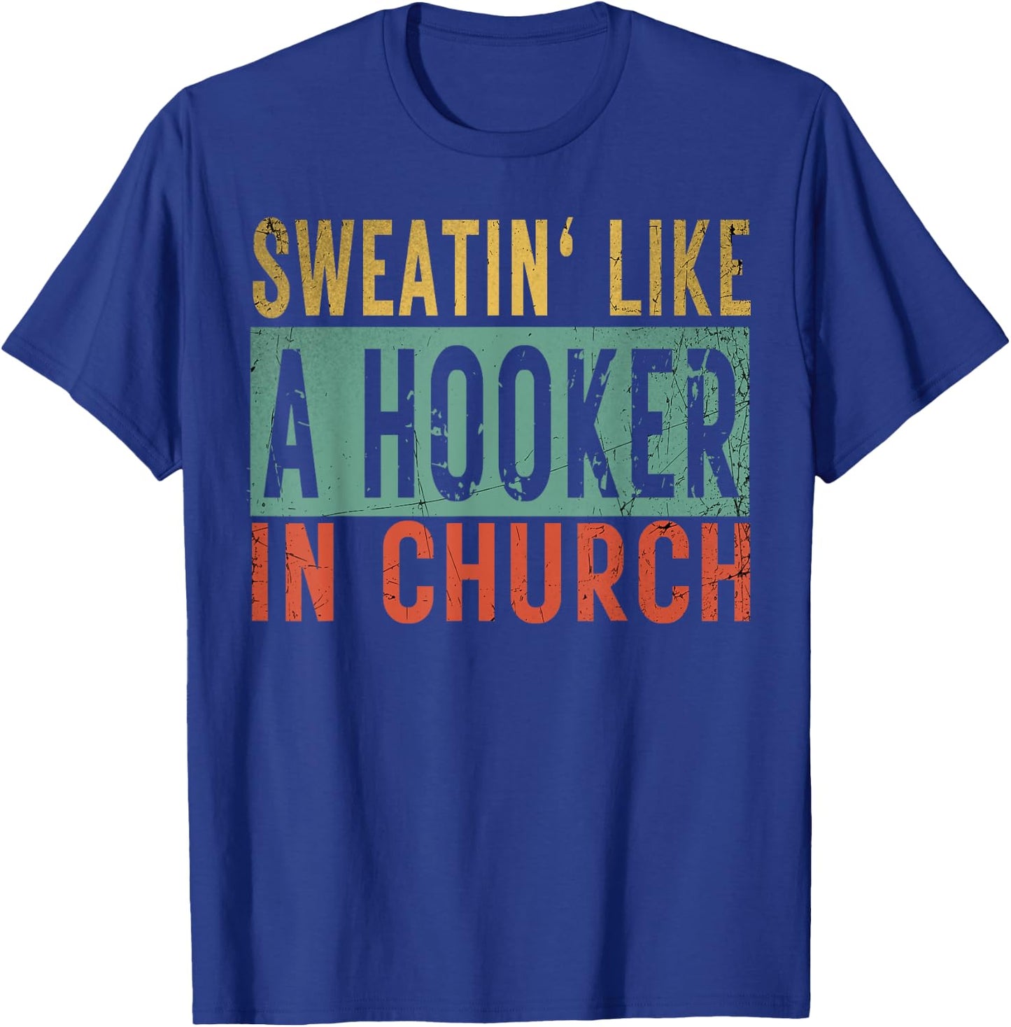 Sweatin' Like A Hooker In Church Funny Women Workout T-Shirt - T-Shirt | Royal