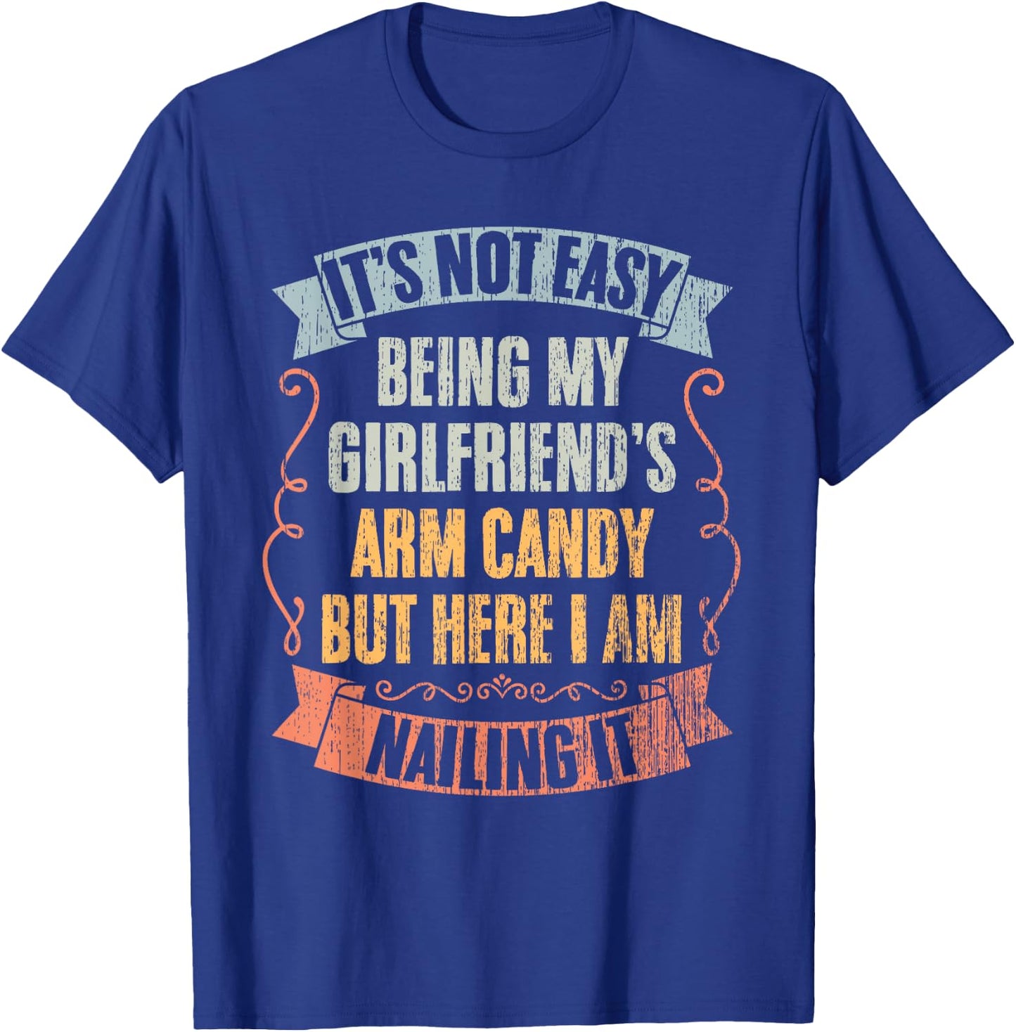It's Not Easy Being My Girlfriend's Arm Candy Vintage Couple T-Shirt - T-Shirt | Royal