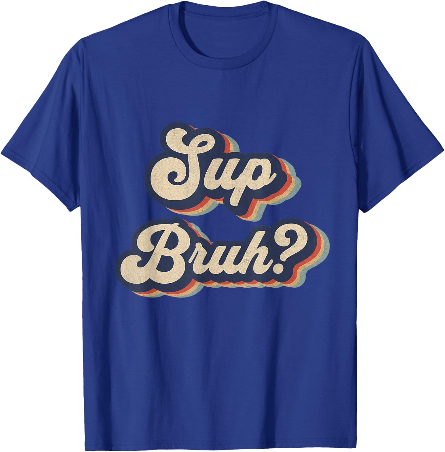 Sup Bruh Funny Saying Slang Meme Retro Design T-Shirt - T-Shirt | Royal