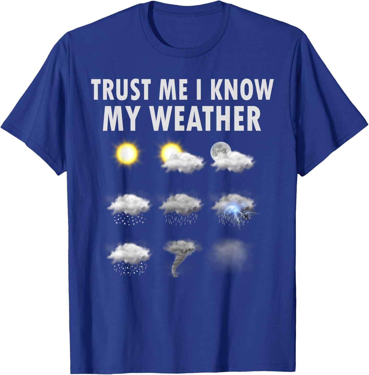 Meteorology Meteorologist Shirt Trust Me I Know My Weather T-Shirt - T-Shirt | Royal