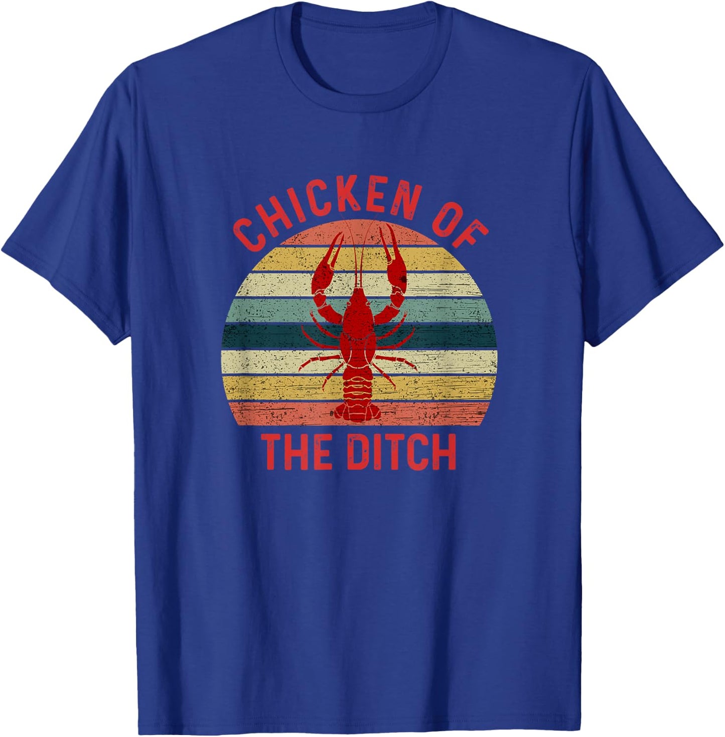 Chicken Of The Ditch Funny Crawfish Crayfish Eating T-Shirt - T-Shirt | Royal