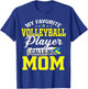 My Favorite Volleyball Player Calls Me Mom T-Shirt - T-Shirt | Royal