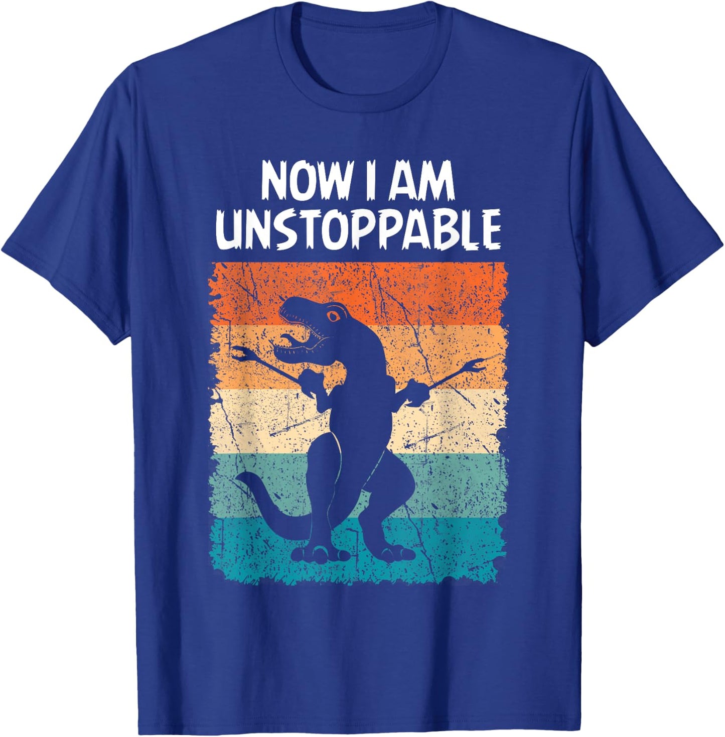 Dinosaur Now I Am Unstoppable Funny Trex T-Shirt - T-Shirt | Royal