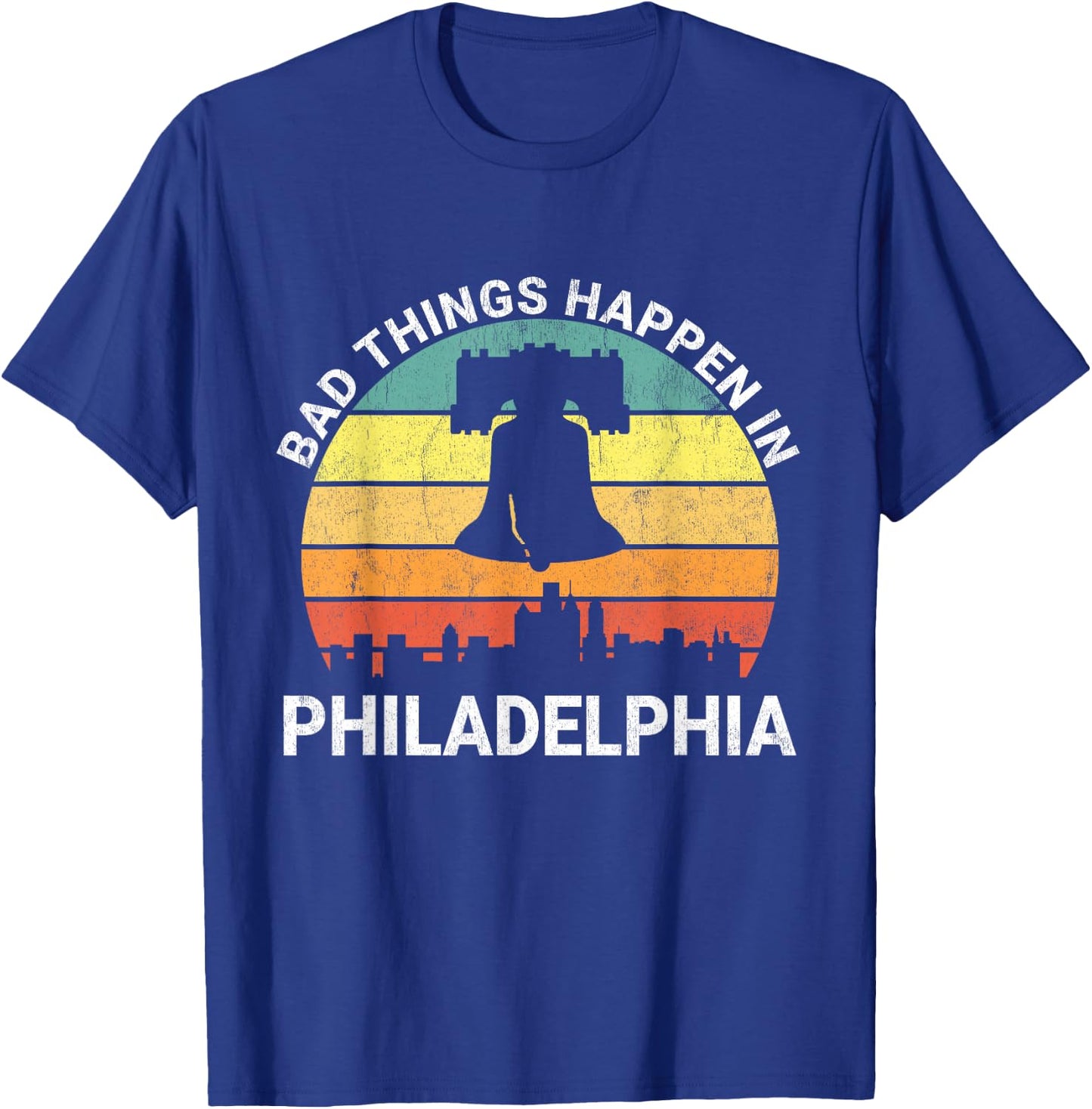 Vintage Bad Things Happen In Philadelphia Funny Philly T-Shirt - T-Shirt | Royal