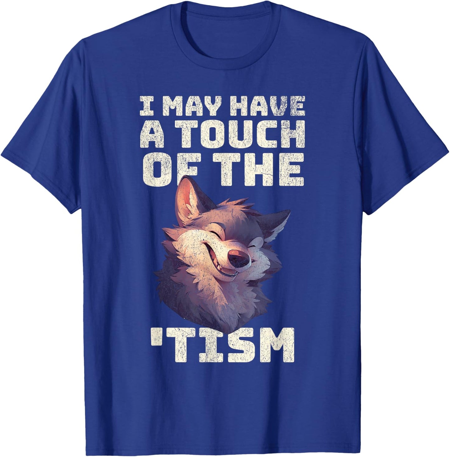 Wolf I may have the touch of the Tism autism awareness Cute T-Shirt - T-Shirt | Royal