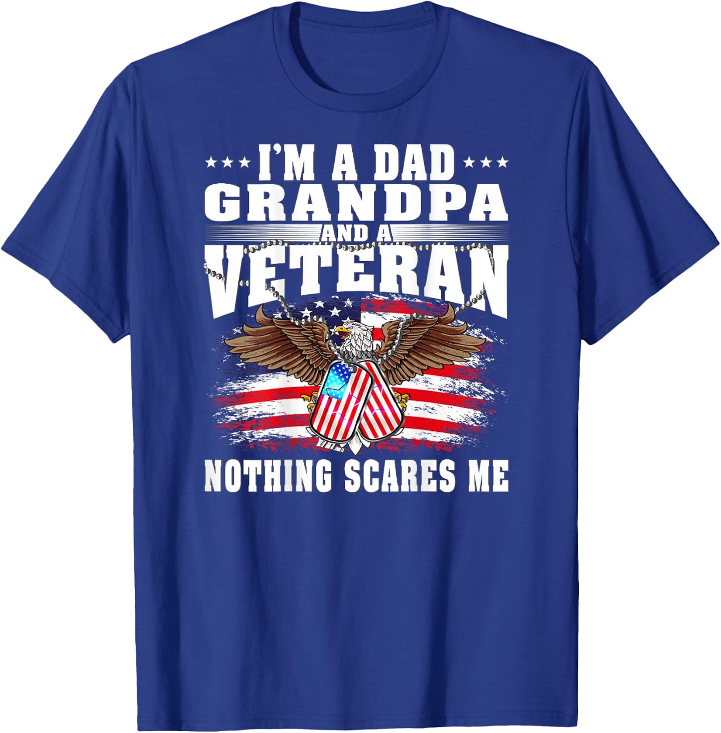 I'm A Dad Grandpa And A US Army Veteran Nothing Scares Me T-Shirt - T-Shirt | Royal
