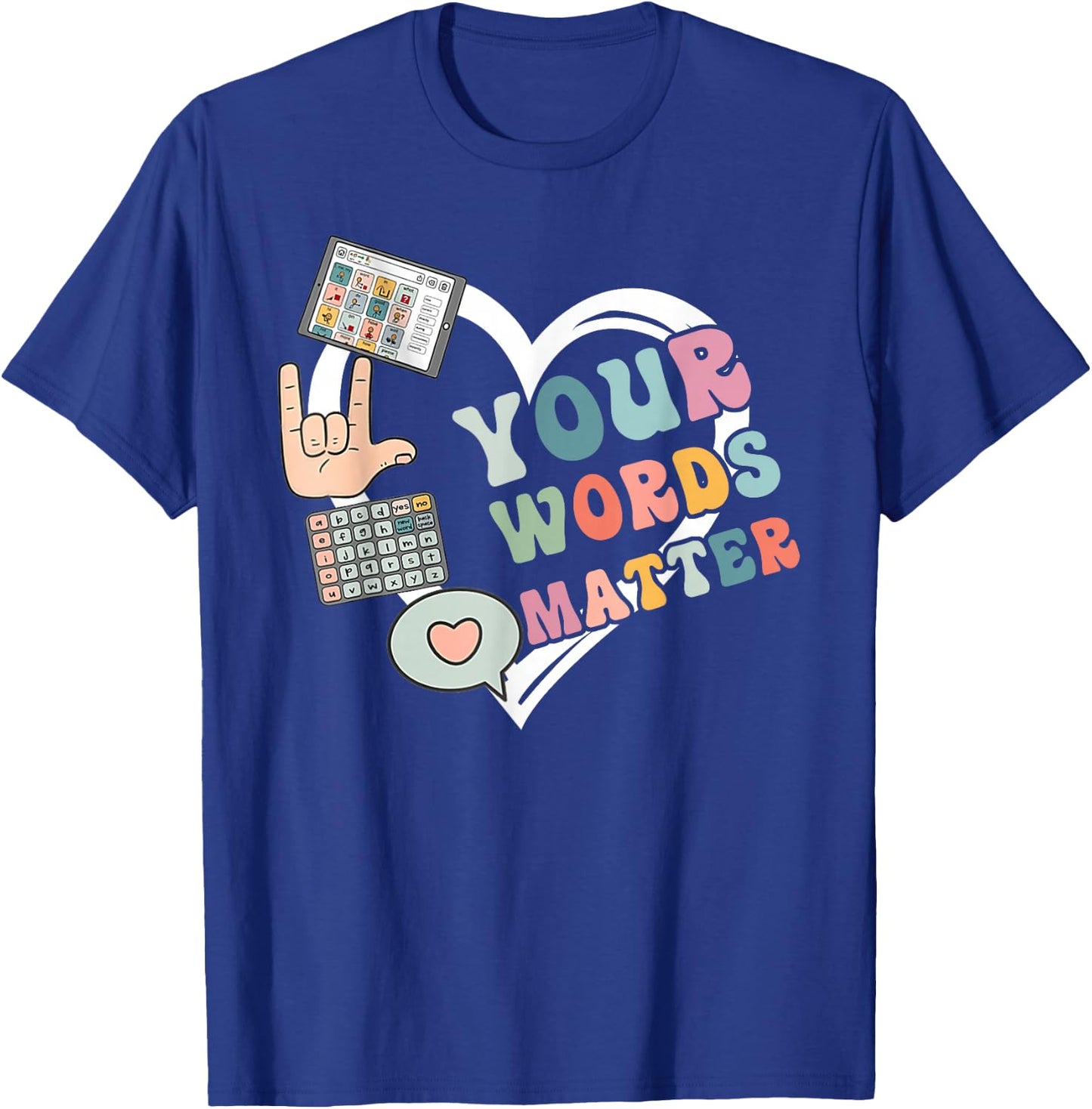 Speech Therapy Your Words Matter Mental Health SLP Therapist T-Shirt - T-Shirt | Royal