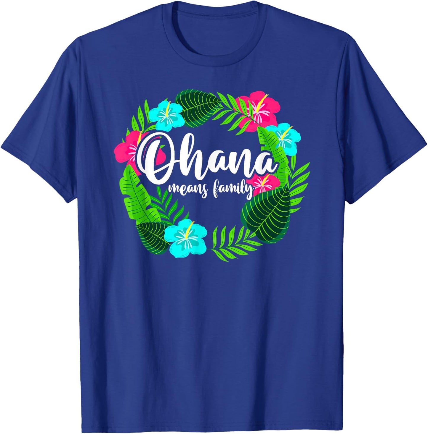 Ohana Means Family Hawaii - Hibiscus Hawaiian Flowers T-Shirt - T-Shirt | Royal