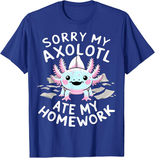 Sorry My Axolotl Ate My Homework Kawaii Axolotl T-Shirt - T-Shirt | Royal