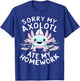Sorry My Axolotl Ate My Homework Kawaii Axolotl T-Shirt - T-Shirt | Royal