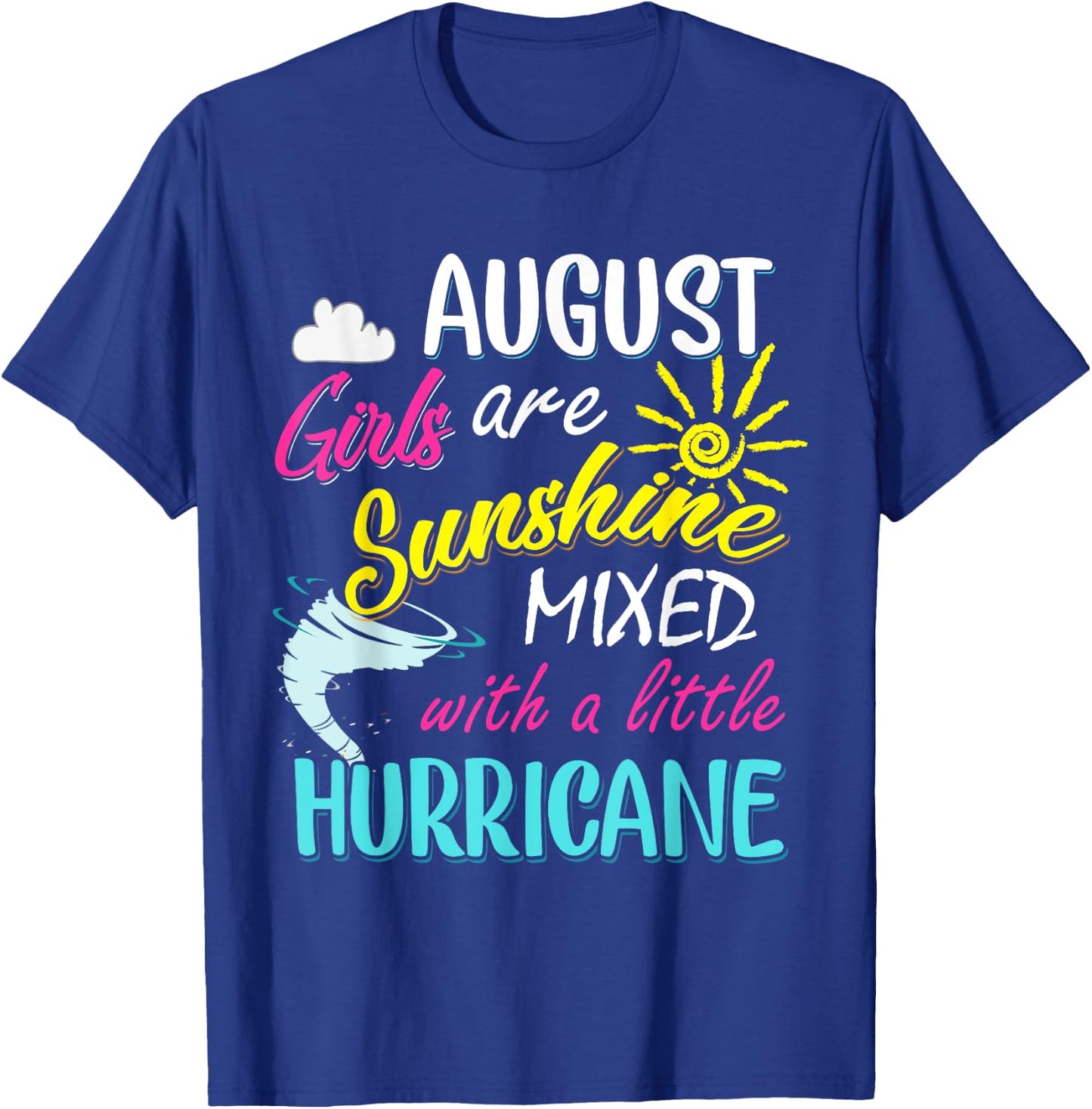 August Girls Are Sunshine Mixed with Hurricane Funny August T-Shirt - T-Shirt | Royal
