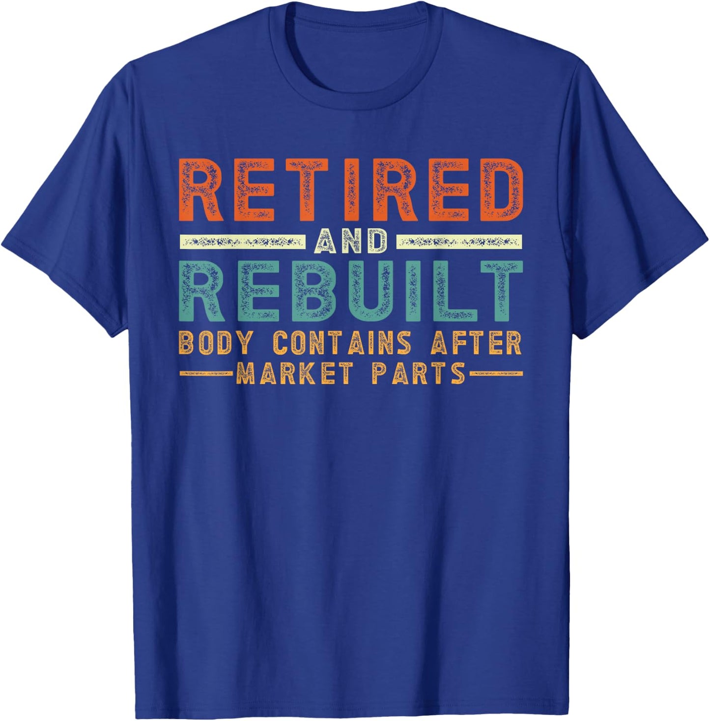 Retired And Rebuilt Body Contains Aftermarket Parts Titanium T-Shirt - T-Shirt | Royal