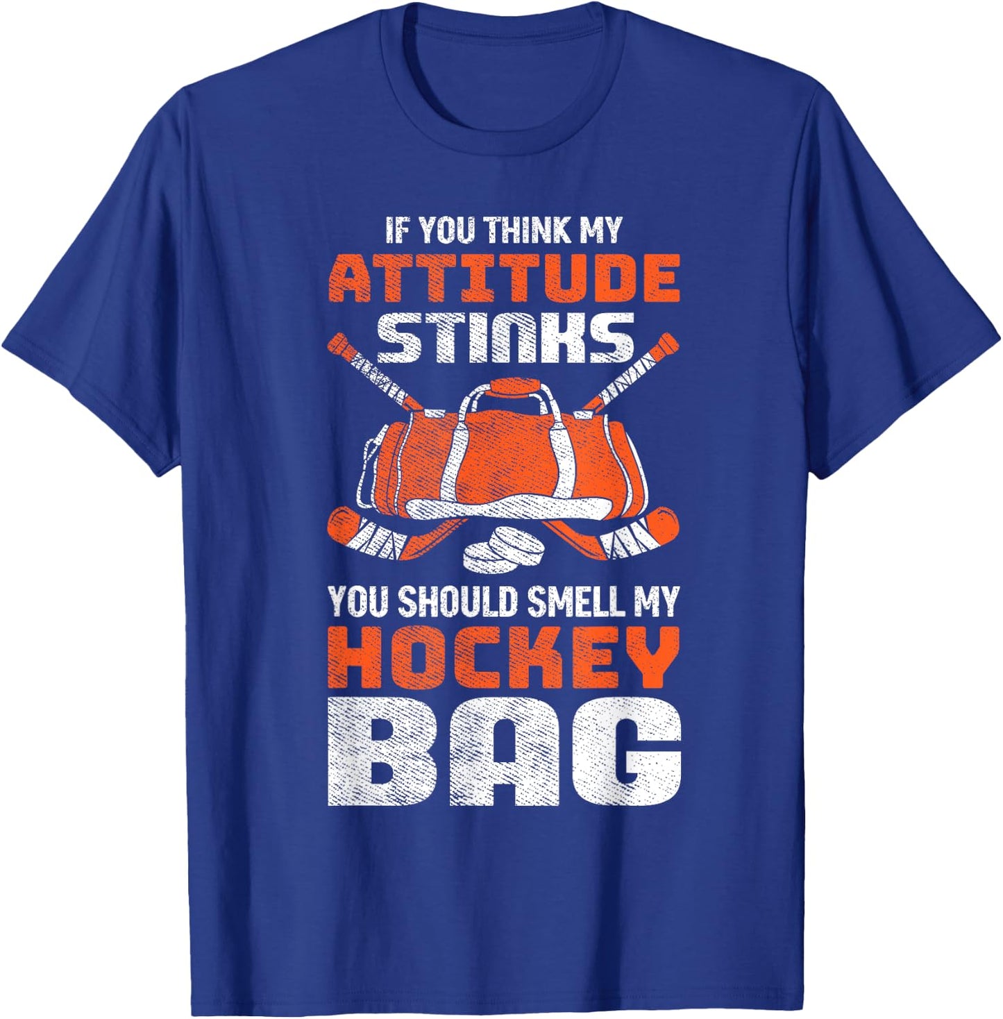 If You Think My Attitude Stinks Smell My Hockey Bag T-Shirt - T-Shirt | Royal