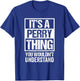 It's A Perry Thing You Wouldn't Understand - Family Name T-Shirt - T-Shirt | Royal
