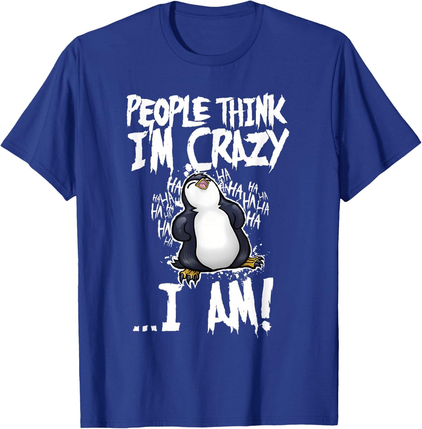 People think i'm crazy .... i am! Funny design T-Shirt - T-Shirt | Royal