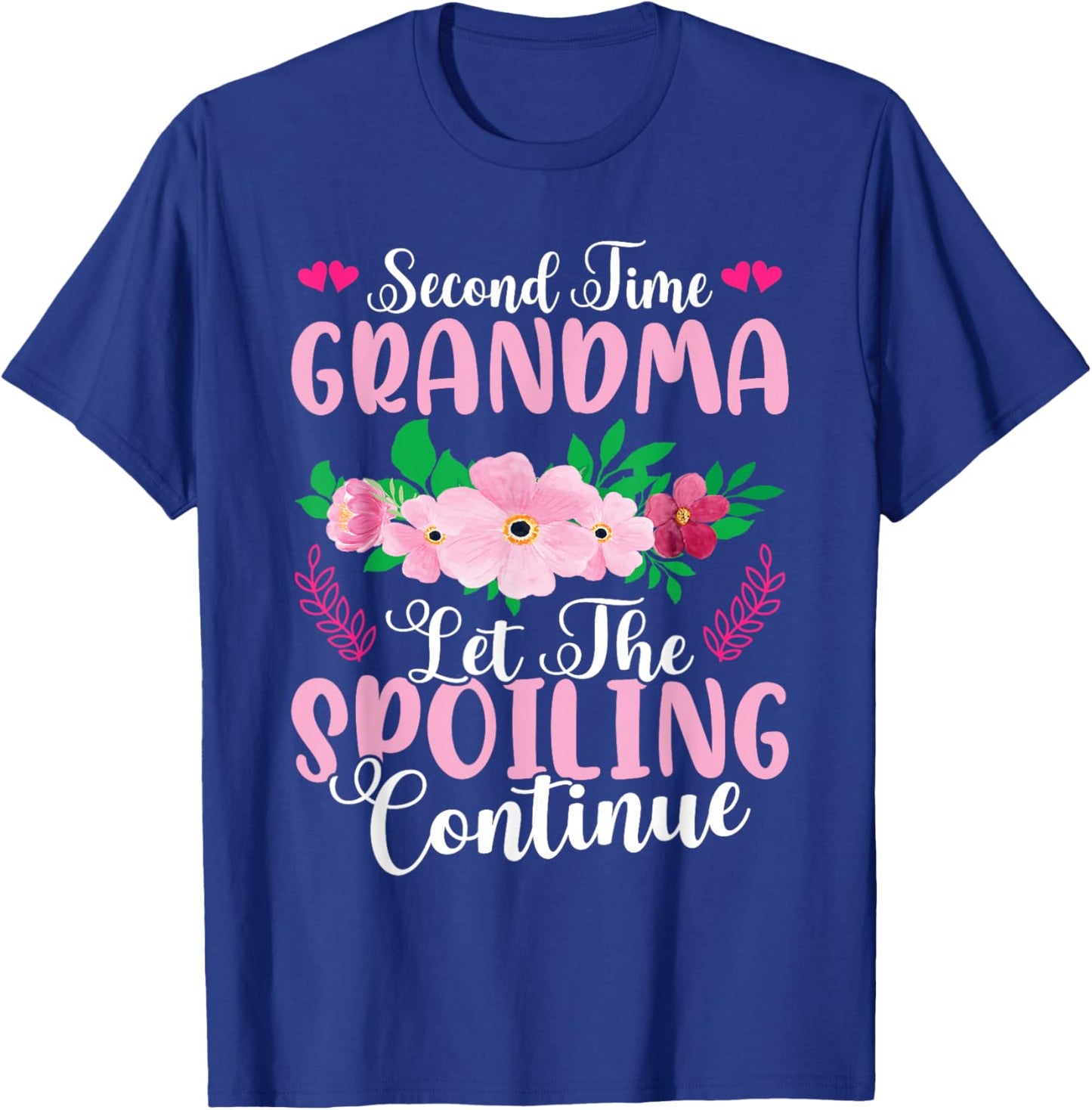 Second Time Grandma - Let The Spoiling Continue T-Shirt - T-Shirt | Royal