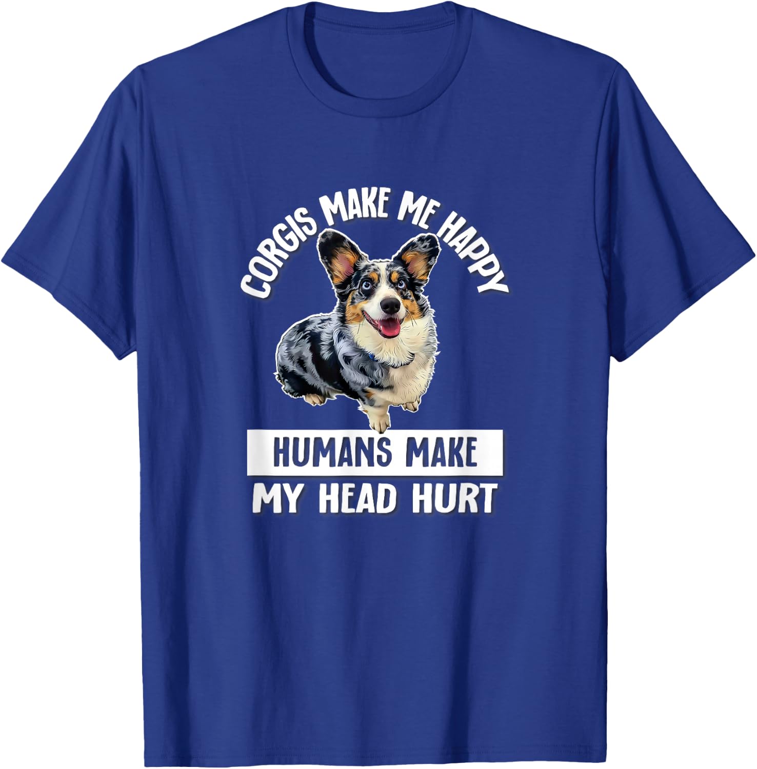 Funny Humans Hurt My Head Cardigan Blue Merle Corgi Lover T-Shirt - T-Shirt | Royal