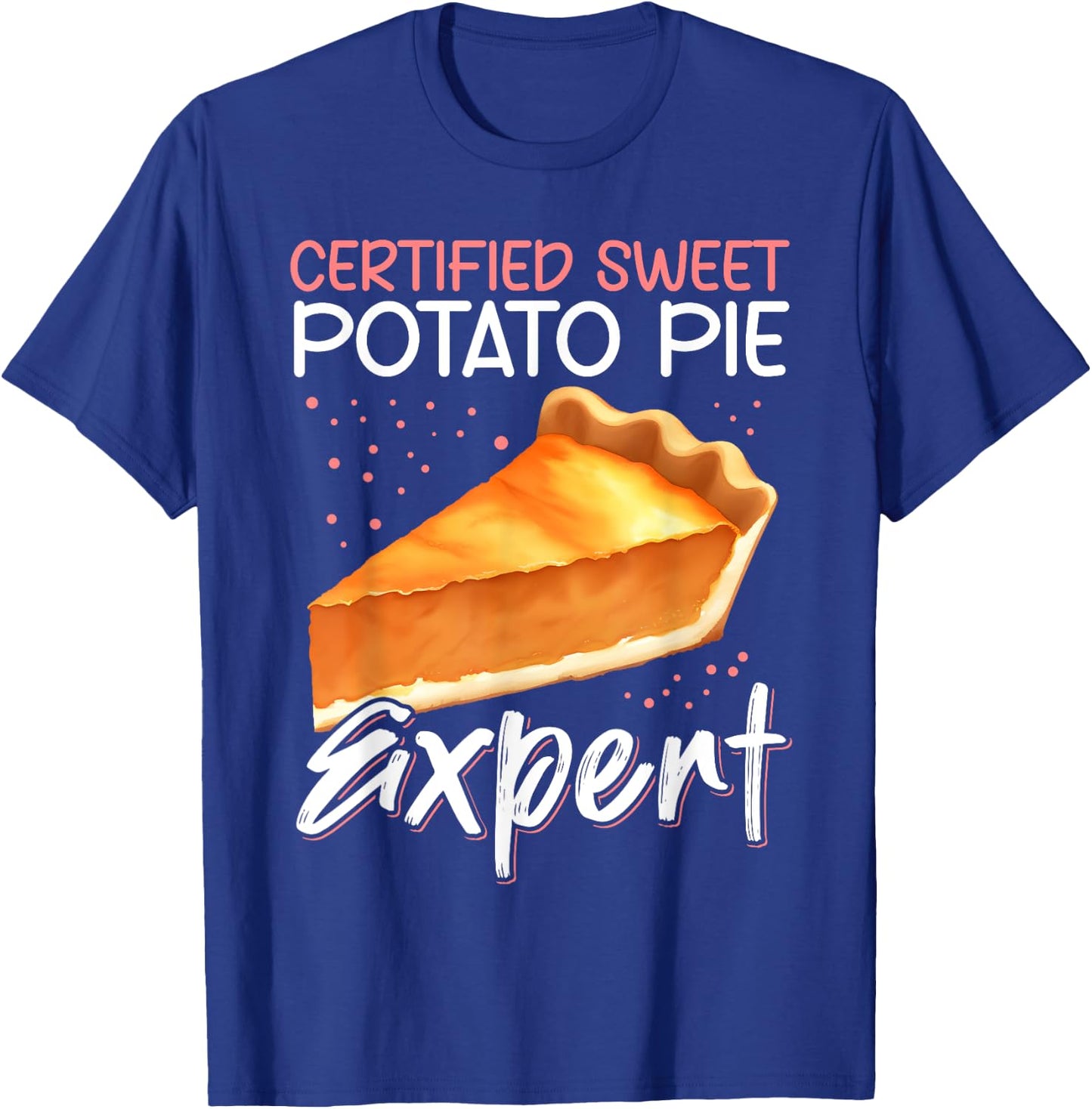 Sweet Potato Pie Expert | Funny Sweet Potato Pies T-Shirt - T-Shirt | Royal