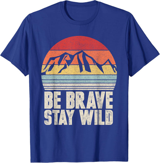 Retro Be Brave Stay Wild Shirt Vintage Outdoors Adventure T-Shirt - T-Shirt | Royal
