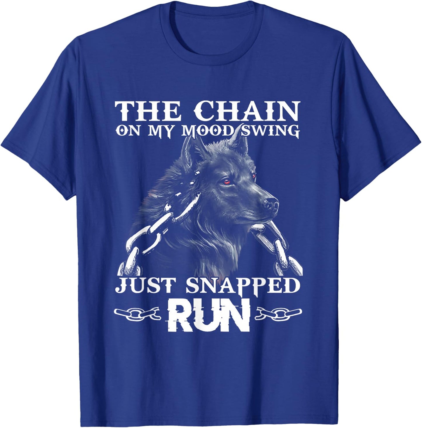 The Chain On My Mood Swing Just Snapped Run Wolf T-Shirt - T-Shirt | Royal