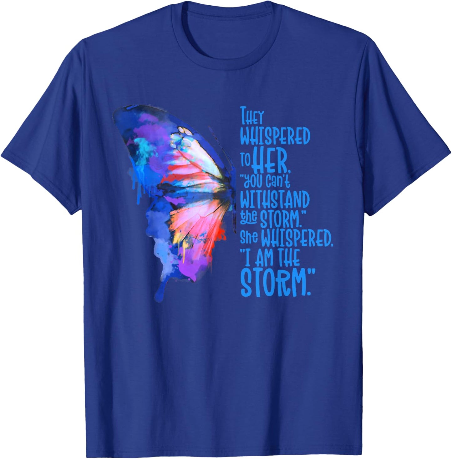 Butterfly , I am the storm, Inspire and motivate T-Shirt - T-Shirt | Royal