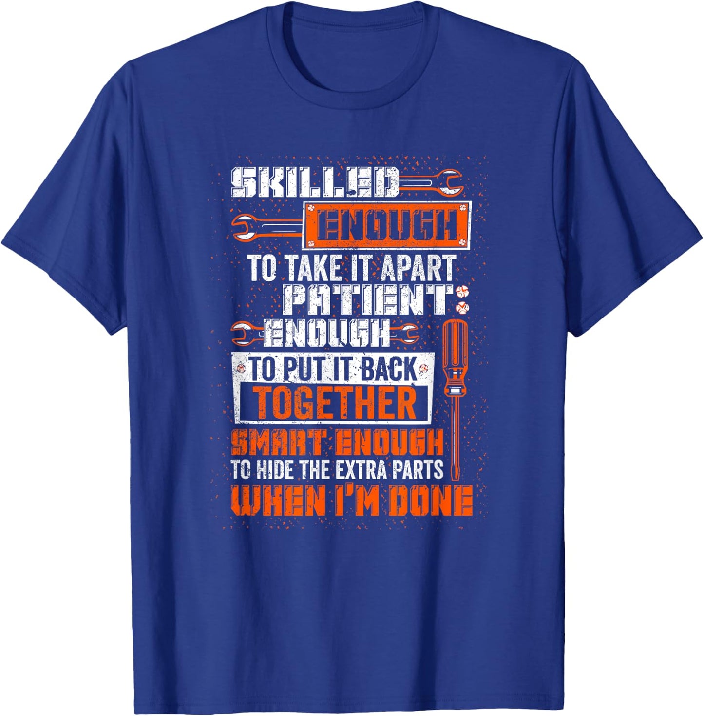 Smart Enough To Hide The Extra Parts Proud Mechanic Job T-Shirt - T-Shirt | Royal