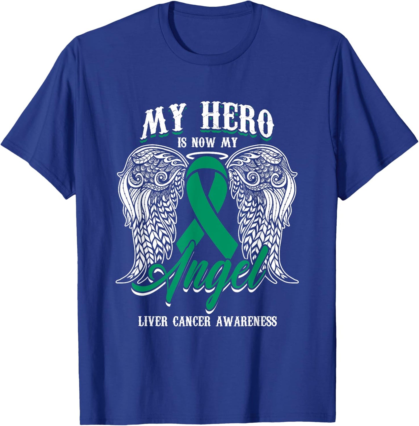 Green Ribbon Month Liver Cancer Attention Hero My Angel T-Shirt - T-Shirt | Royal
