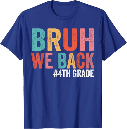Bruh We Back 4th Grade Teacher First Day of Fourth Grade T-Shirt - T-Shirt | Royal