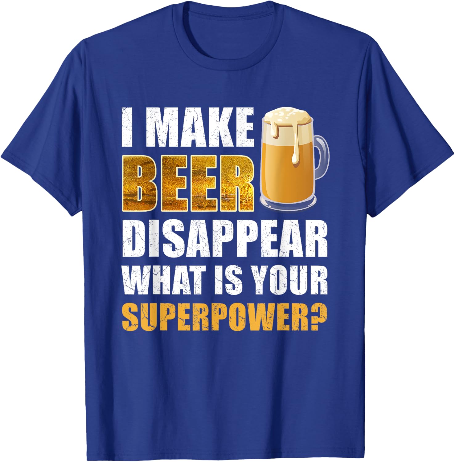 I Make Beer Disappear Funny Saying Gag Meme Beer Drinkers T-Shirt - T-Shirt | Royal