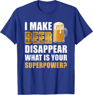 I Make Beer Disappear Funny Saying Gag Meme Beer Drinkers T-Shirt - T-Shirt | Royal