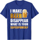 I Make Beer Disappear Funny Saying Gag Meme Beer Drinkers T-Shirt - T-Shirt | Royal