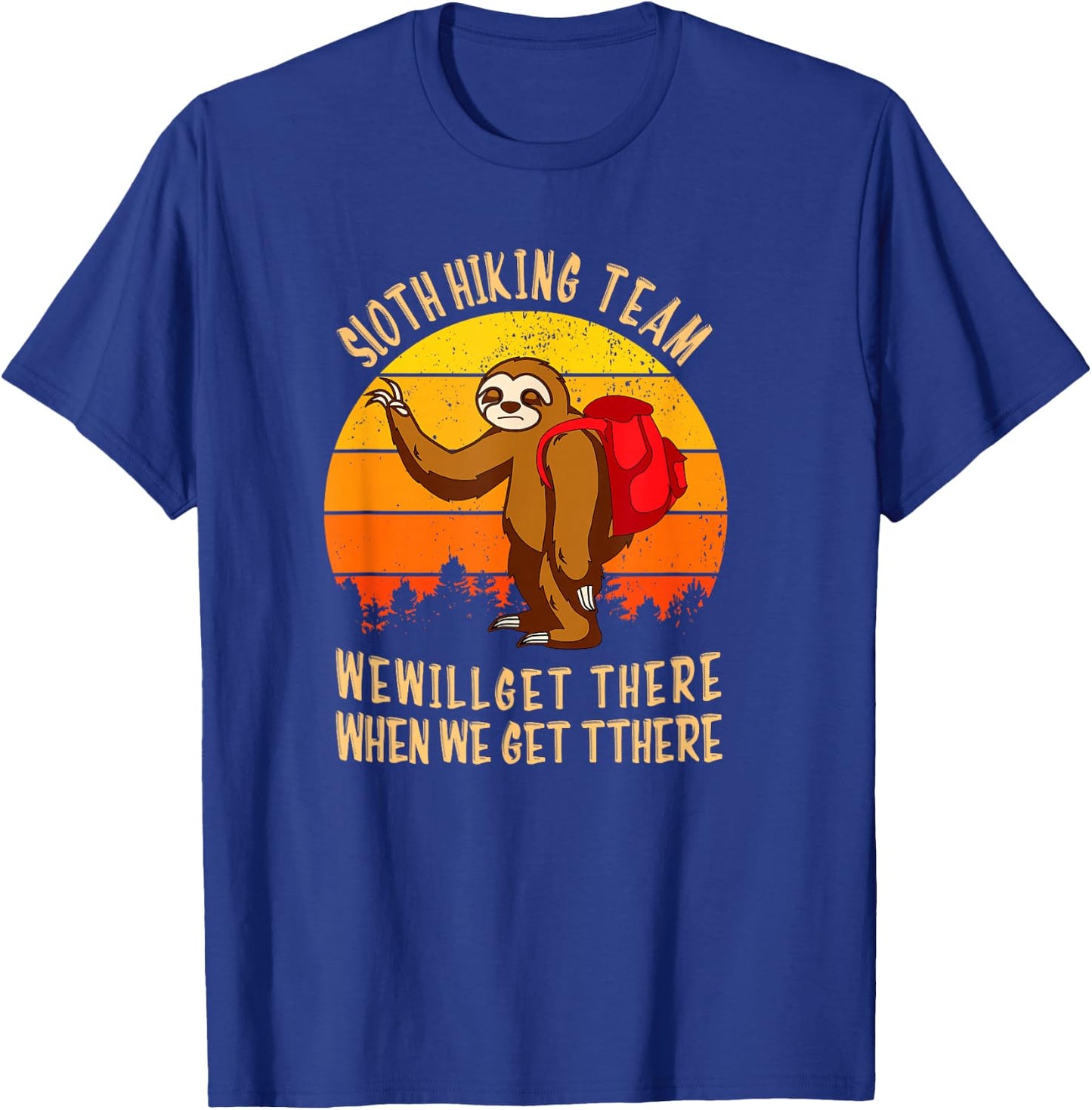 Sloth Hiking Team We Will Get There When We Get There T-Shirt - T-Shirt | Royal