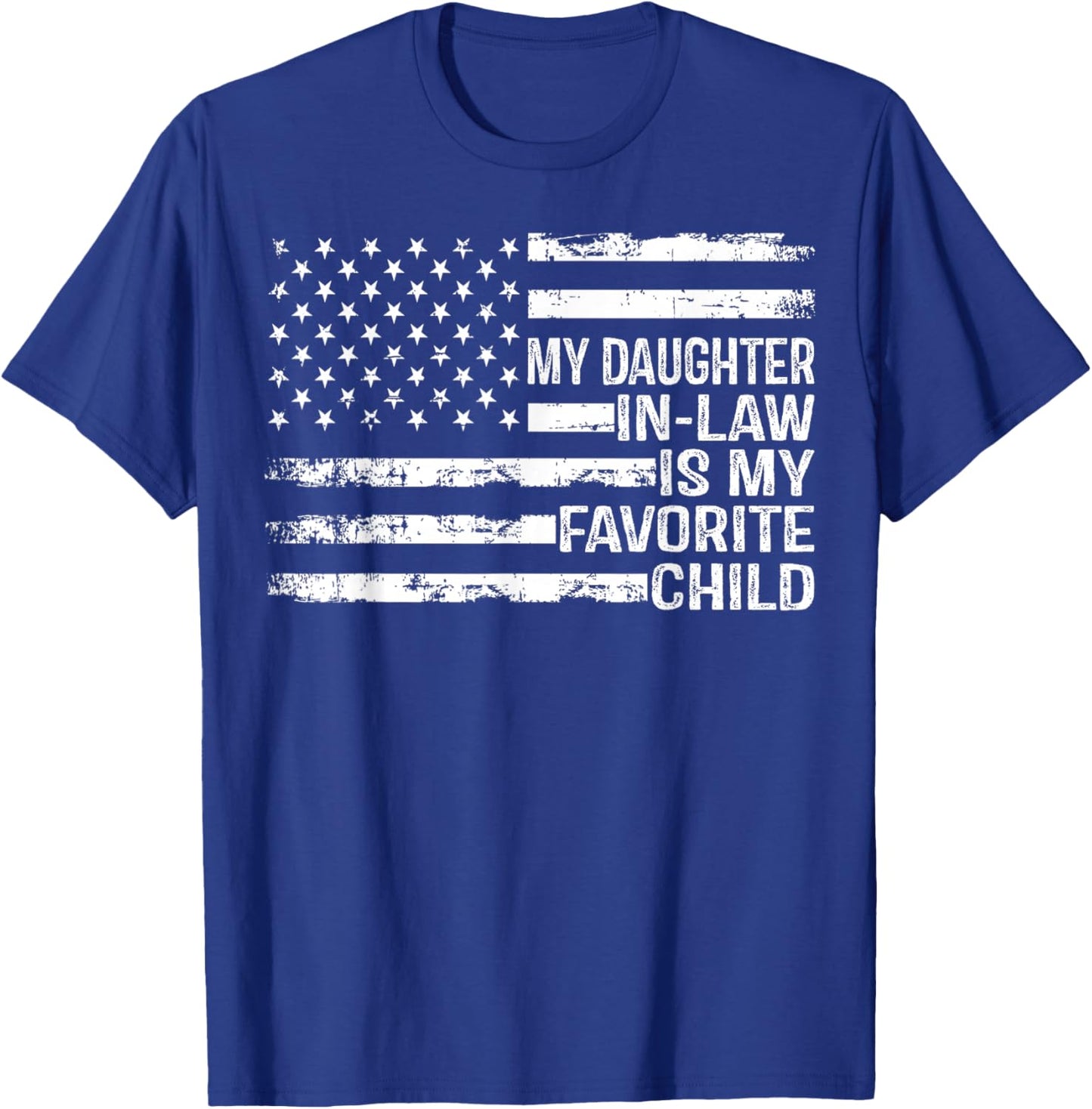 American Flag My Daughter in Law is My Favorite Child Parent T-Shirt - T-Shirt | Royal