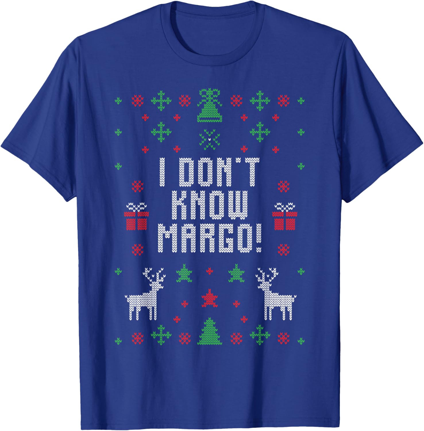 I Don't Know Margot Funny Ugly Sweater Design T-Shirt - T-Shirt | Royal