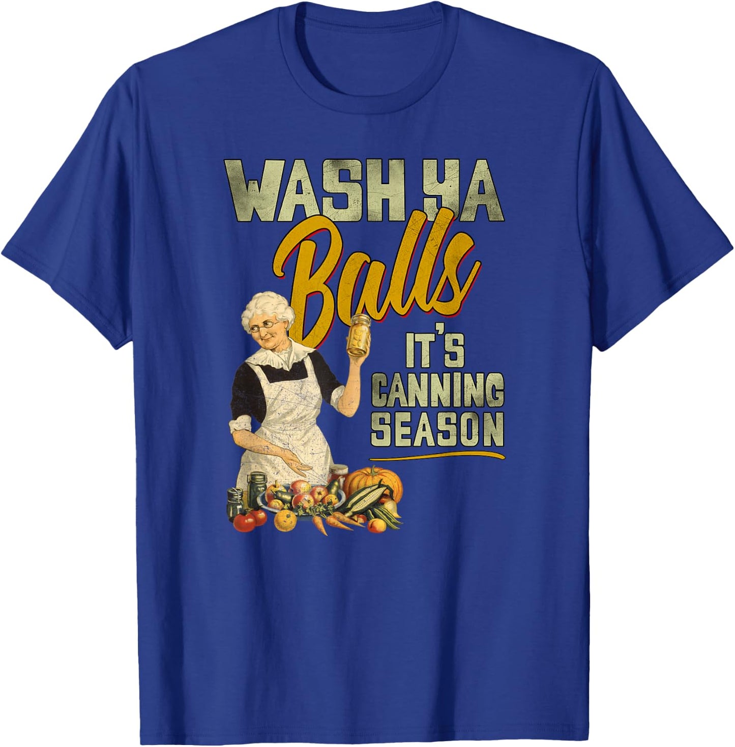 Wash Ya Balls Its Canning Season - Funny Vintage 1950 Design T-Shirt - T-Shirt | Royal