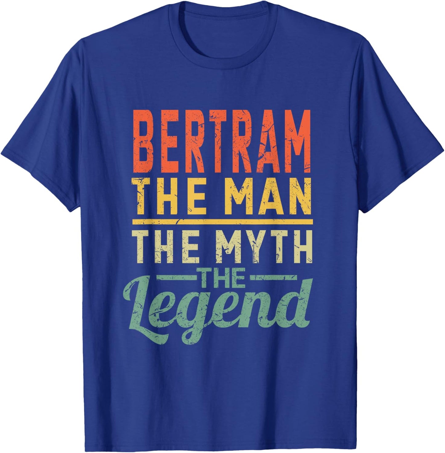 Bertram The Man The Myth The Legend Name Bertram T-Shirt - T-Shirt | Royal
