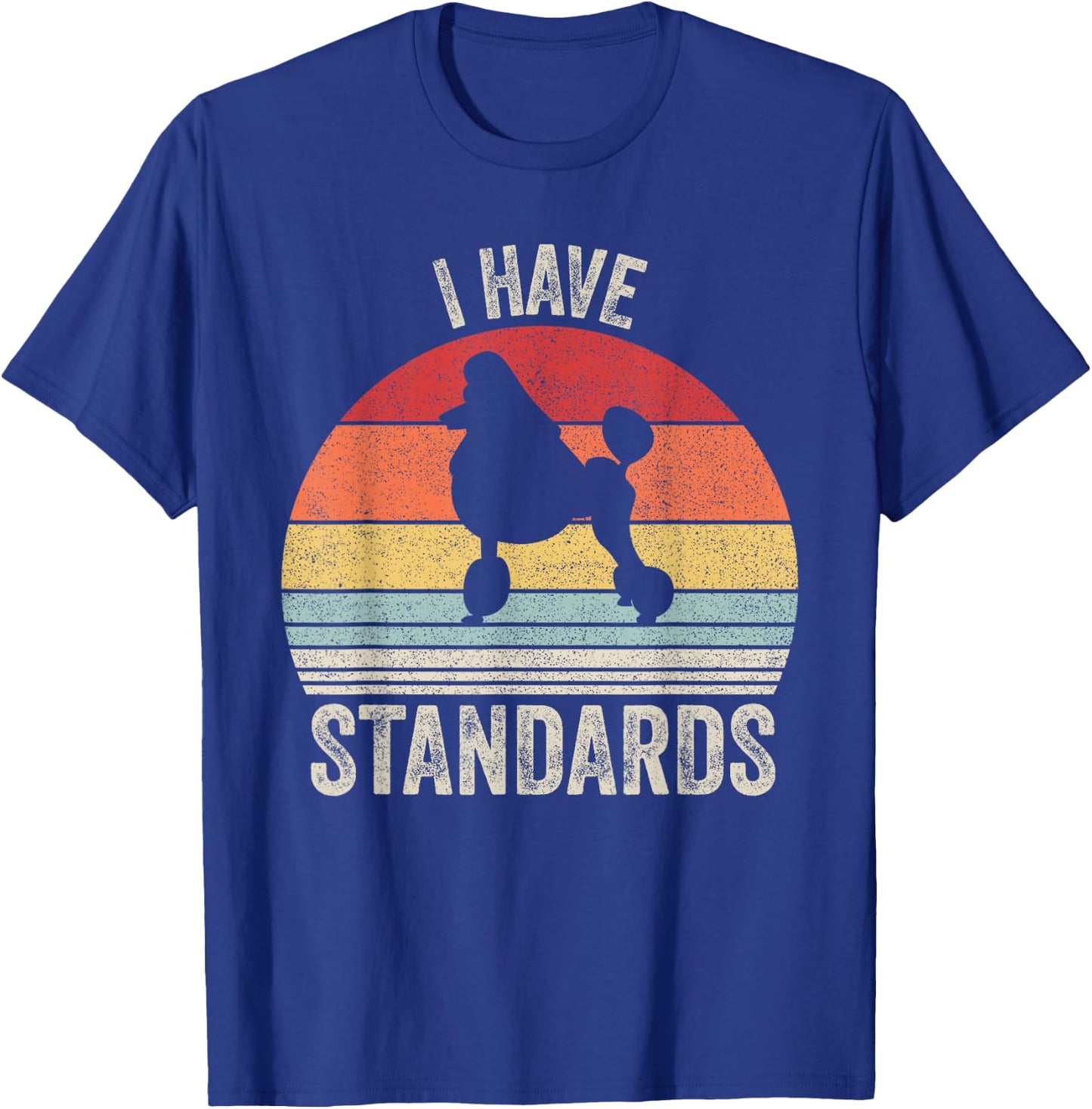 Vintage Retro I Have Standards Standard Poodle Dog Men Women Kids T-Shirt - T-Shirt | Royal