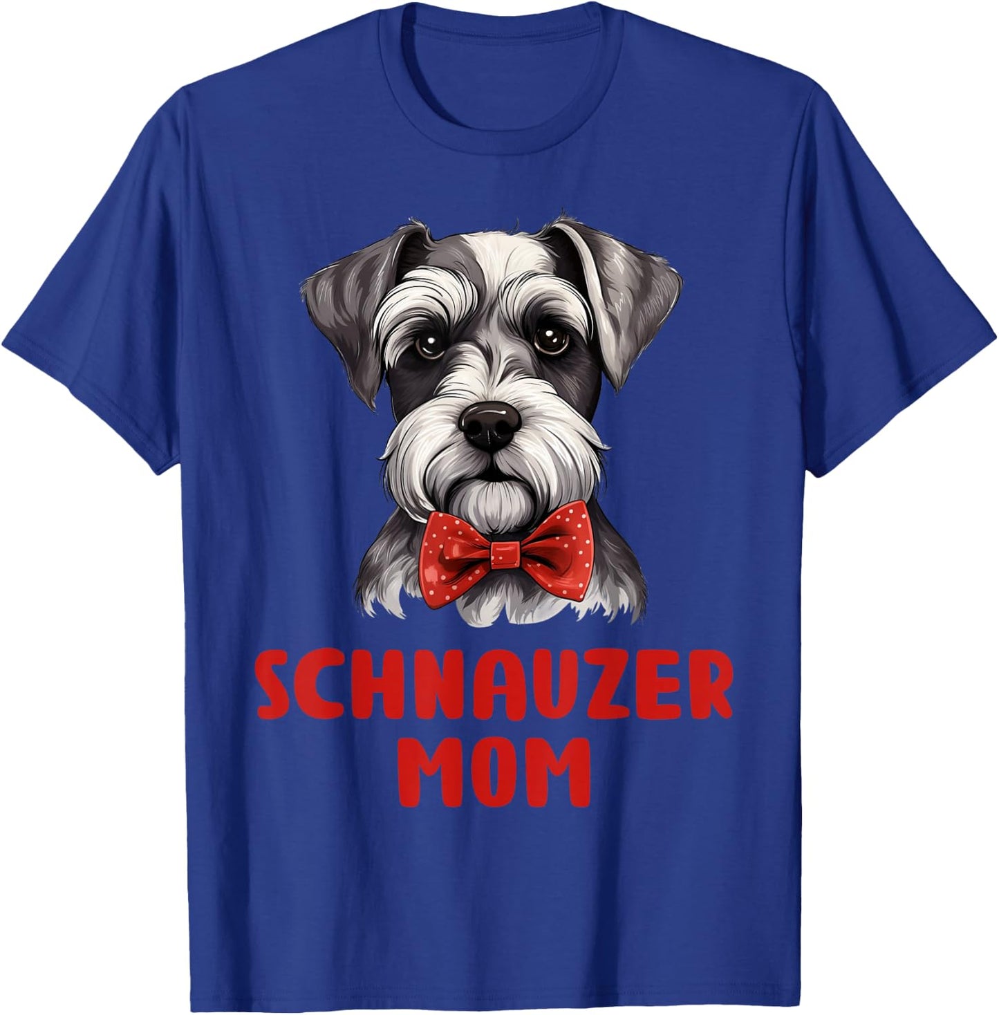 Cute Schnauzer Mom Dog Lovers Gift Miniature Schnauzer Owner T-Shirt - T-Shirt | Royal