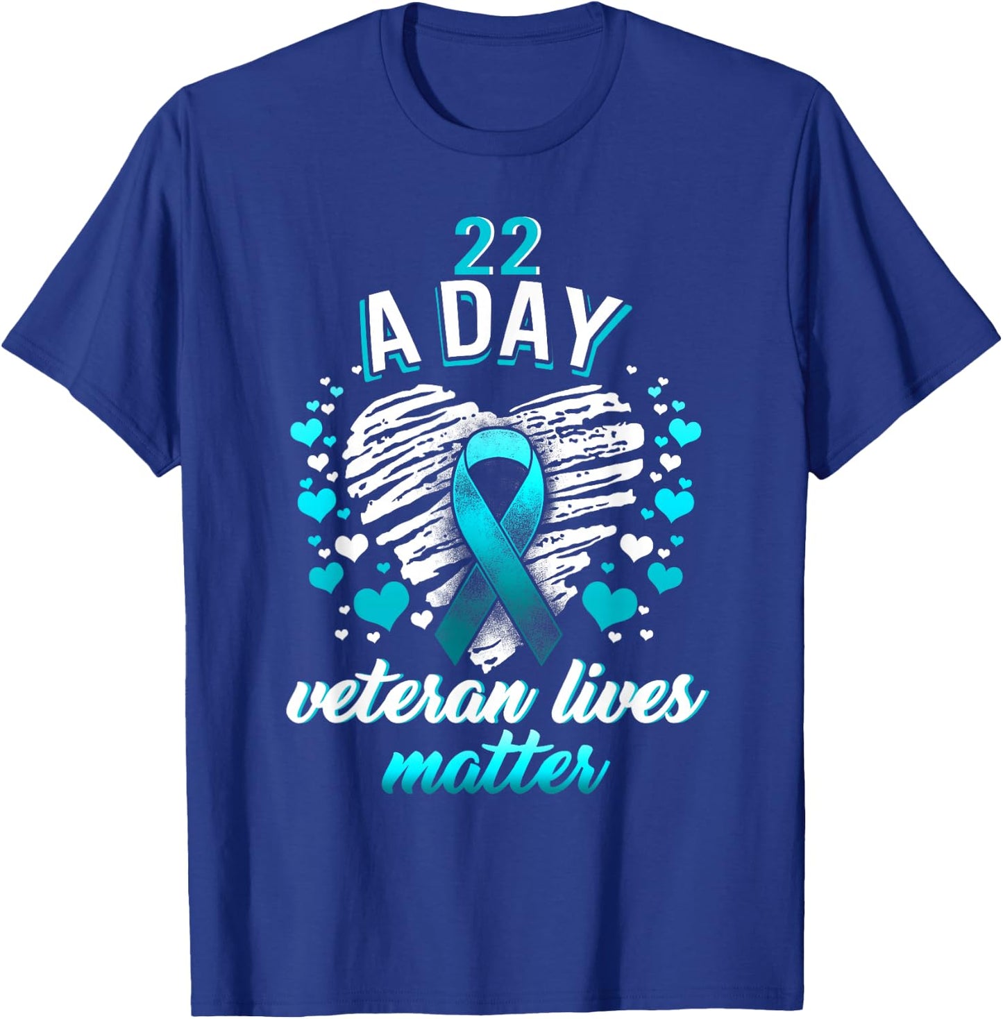 PTSD Awareness 22 a Day Veteran Lives Matter Teal Ribbon T-Shirt - T-Shirt | Royal