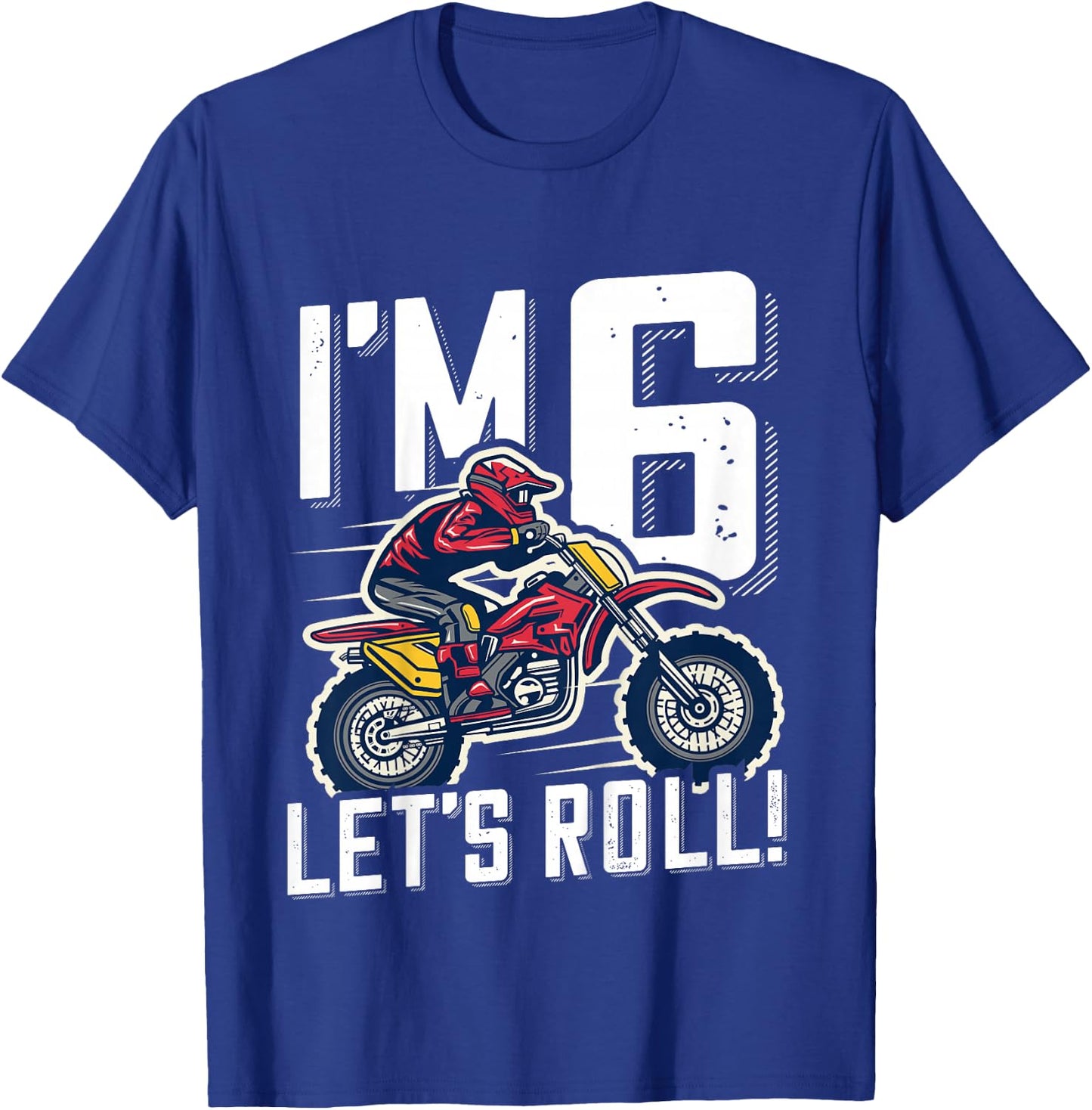 6th Birthday Motor Cross Dirt Bike, Im 6 Lets Roll T-Shirt - T-Shirt | Royal