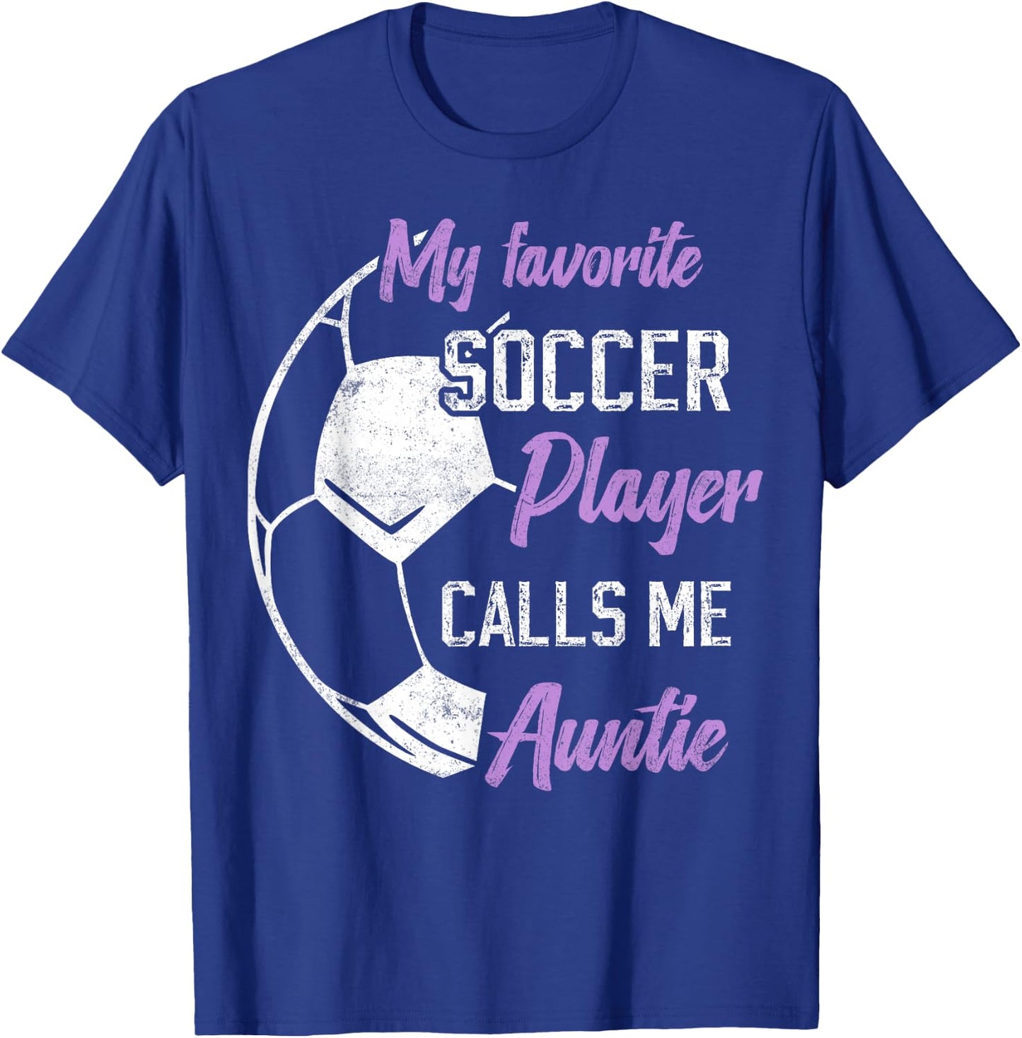 My Favorite Soccer Player Calls Me Auntie Soccer aunt T-Shirt - T-Shirt | Royal