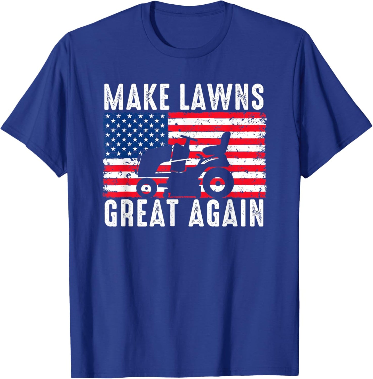 Make Lawns Great Again Election Lawn Care Mowing Patriotic T-Shirt - T-Shirt | Royal