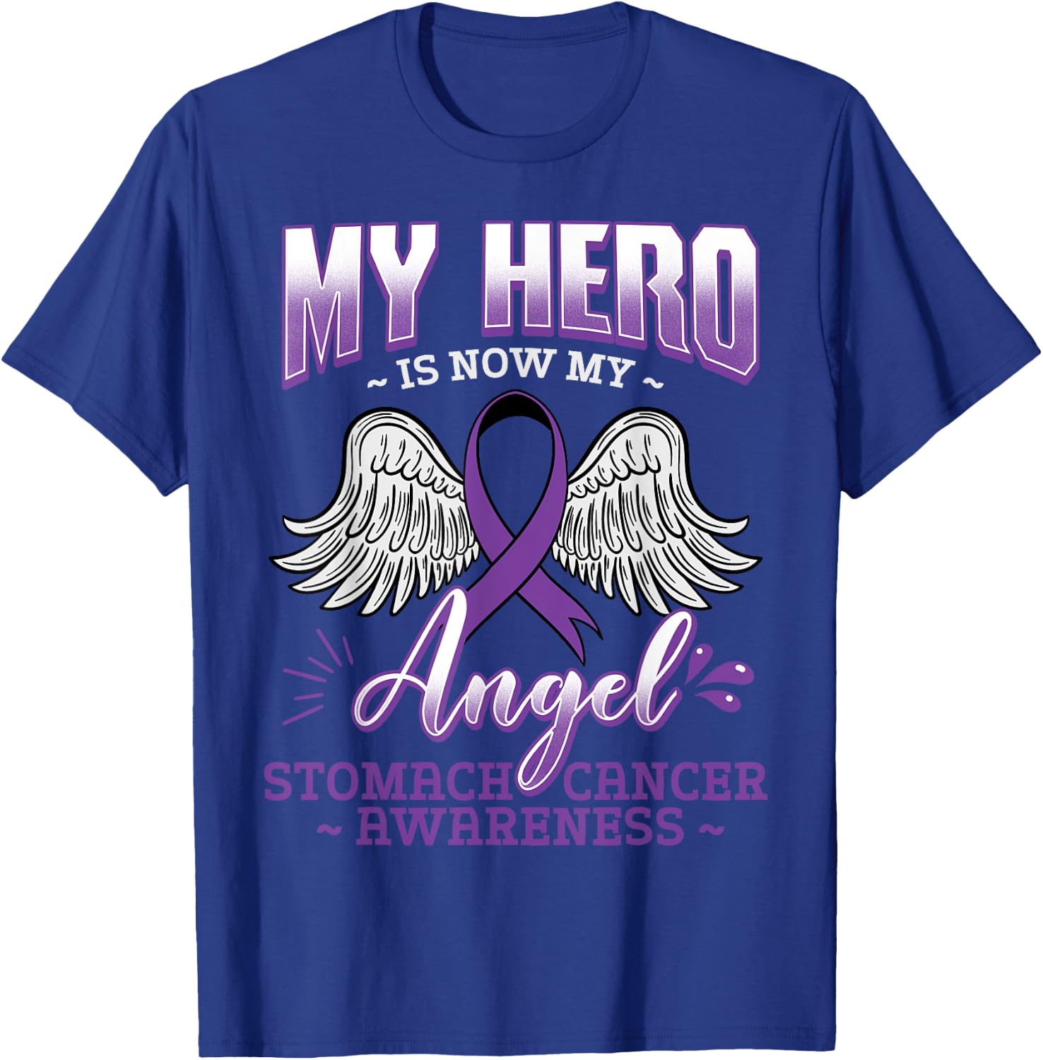 My Hero Is Now My Angel Stomach Cancer Carcinoma Gift T-Shirt - T-Shirt | Royal
