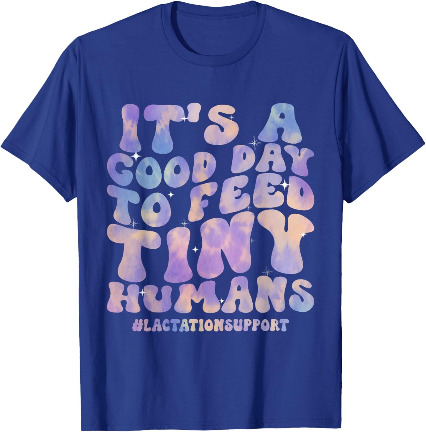 Its Good Day To Feed Tiny Humans Funny Lactation Consultant T-Shirt - T-Shirt | Royal