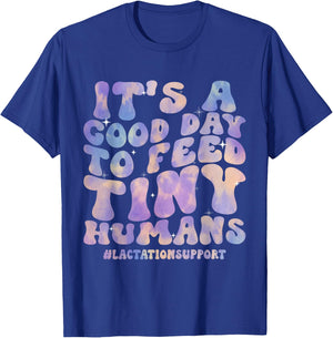Its Good Day To Feed Tiny Humans Funny Lactation Consultant T-Shirt - T-Shirt | Royal