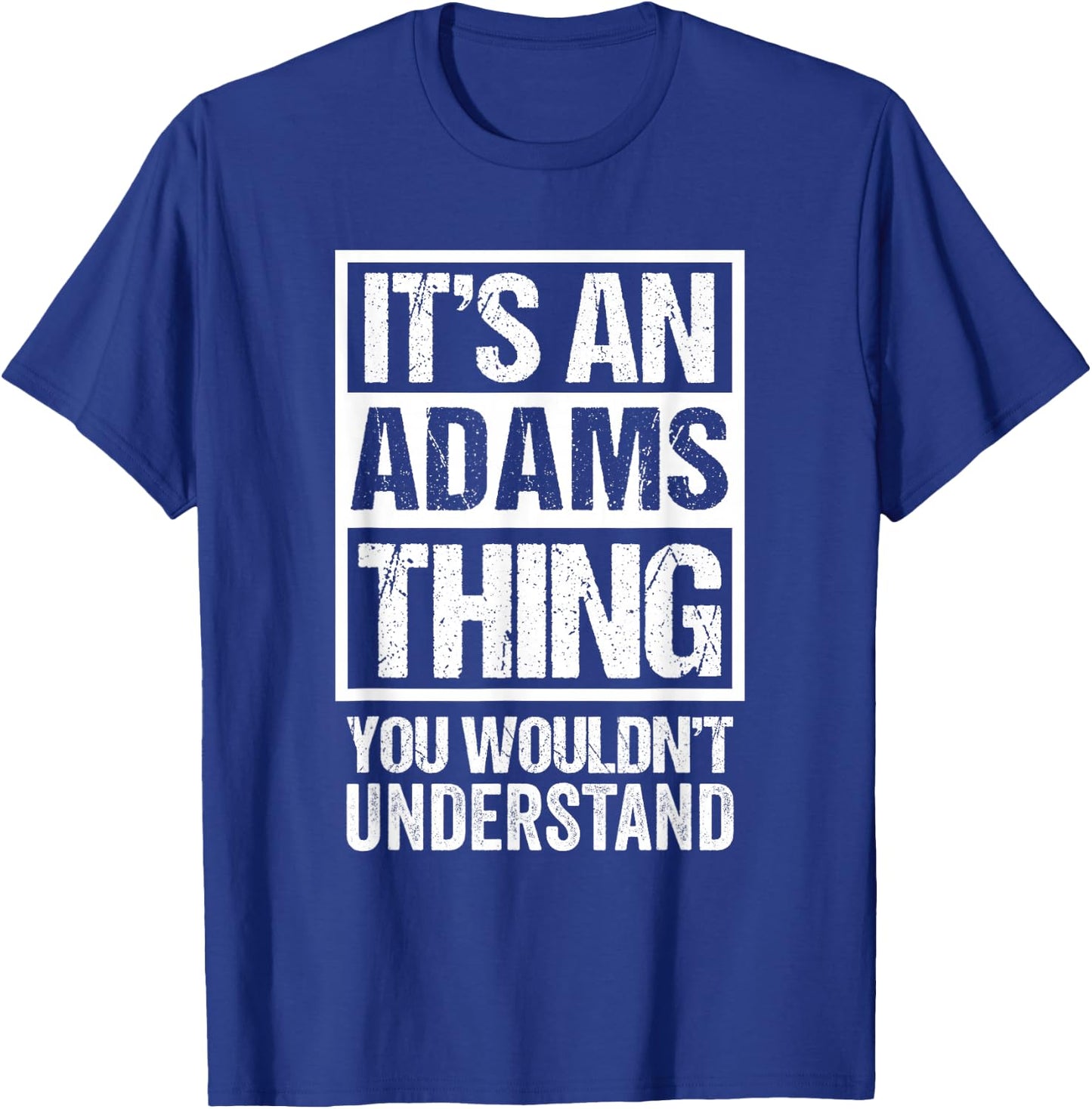 It's an Adams Thing You Wouldn't Understand T-Shirt - T-Shirt | Royal