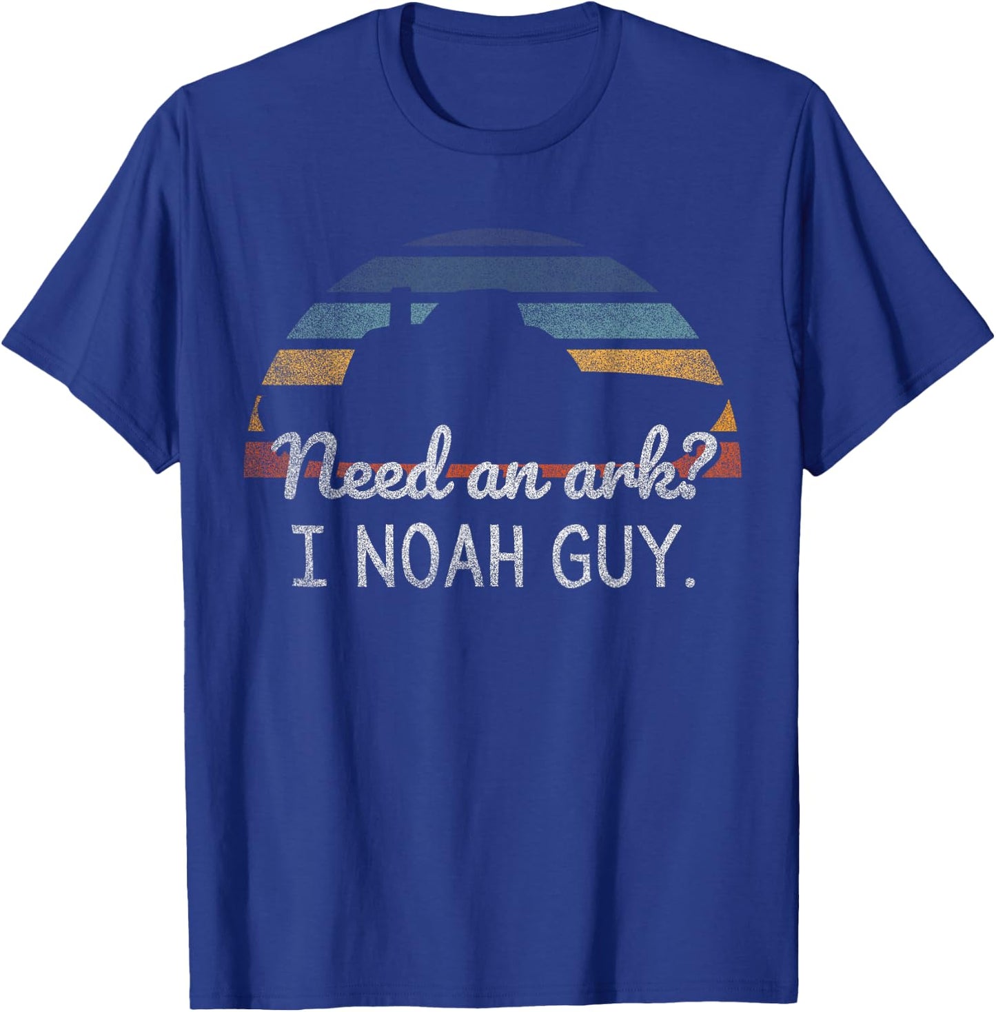 Need An Ark I Noah Guy Funny Christian Noah's Flood Story T-Shirt - T-Shirt | Royal
